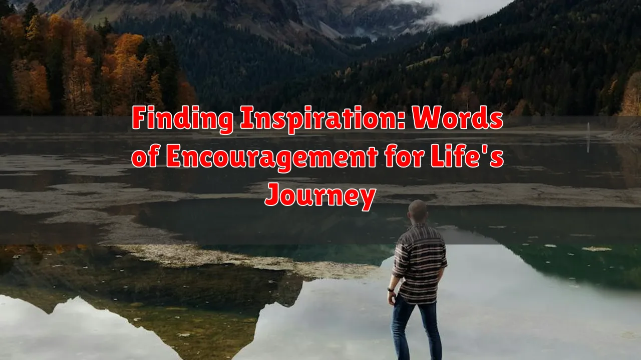 Finding Inspiration: Words of Encouragement for Life's Journey