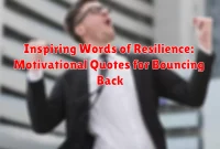 Inspiring Words of Resilience: Motivational Quotes for Bouncing Back