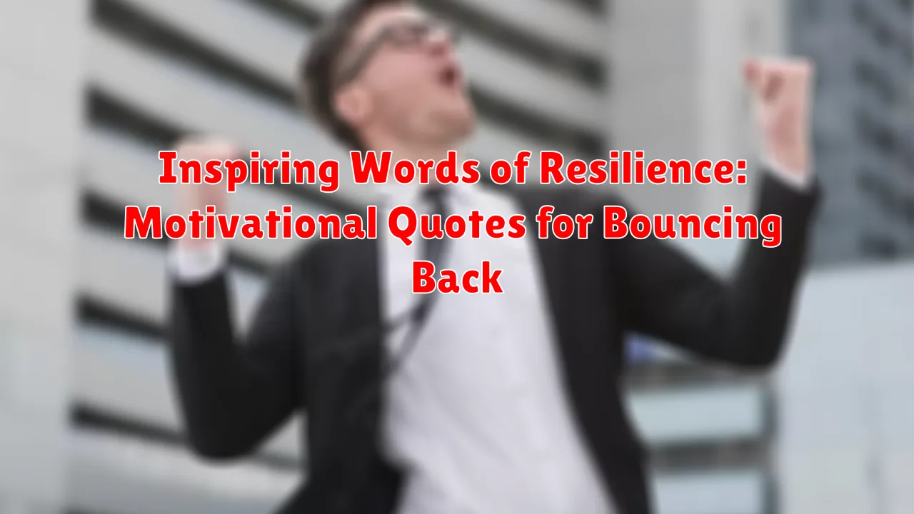 Inspiring Words of Resilience: Motivational Quotes for Bouncing Back