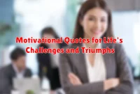 Motivational Quotes for Life's Challenges and Triumphs