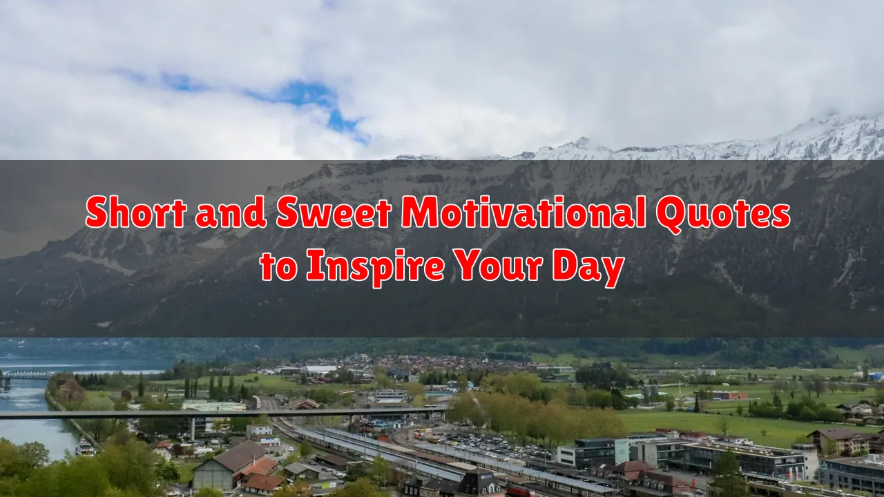 Short and Sweet Motivational Quotes to Inspire Your Day
