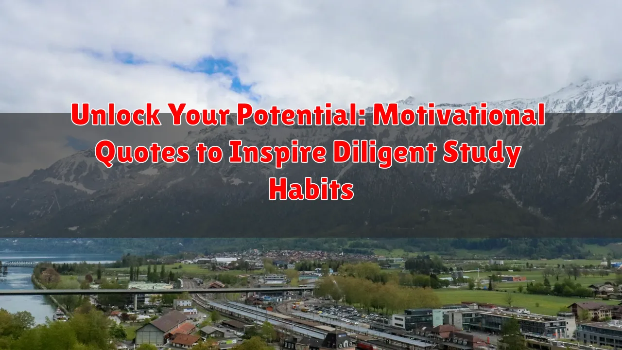 Unlock Your Potential: Motivational Quotes to Inspire Diligent Study Habits