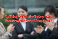 Uplifting Words for Today: Daily Encouragement and Inspiration