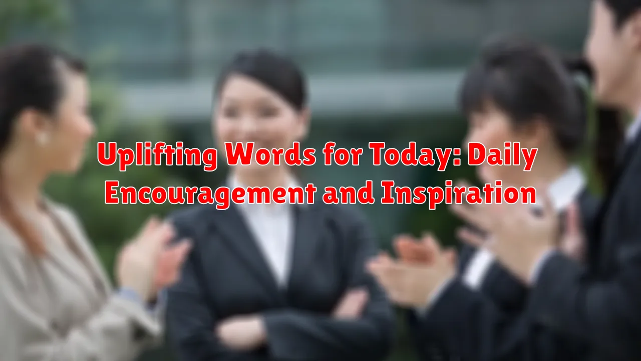 Uplifting Words for Today: Daily Encouragement and Inspiration