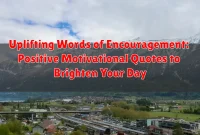 Uplifting Words of Encouragement: Positive Motivational Quotes to Brighten Your Day